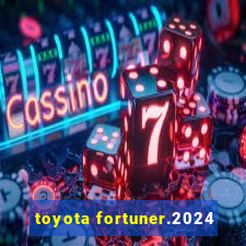 toyota fortuner.2024